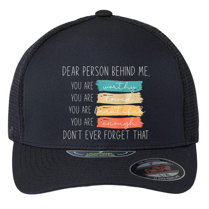 To The Person Behind Me You Are Amazing Beautiful And Enough Flexfit Unipanel Trucker Cap