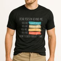 To The Person Behind Me You Are Amazing Beautiful And Enough Performance Shirt