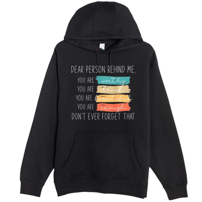 To The Person Behind Me You Are Amazing Beautiful And Enough Premium Pullover Hoodie