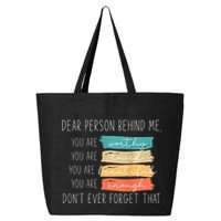 To The Person Behind Me You Are Amazing Beautiful And Enough 25L Jumbo Tote