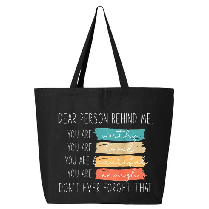 To The Person Behind Me You Are Amazing Beautiful And Enough 25L Jumbo Tote