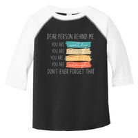 To The Person Behind Me You Are Amazing Beautiful And Enough Toddler Fine Jersey T-Shirt