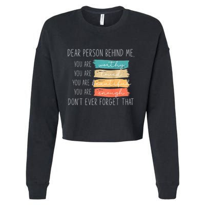To The Person Behind Me You Are Amazing Beautiful And Enough Cropped Pullover Crew