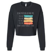 To The Person Behind Me You Are Amazing Beautiful And Enough Cropped Pullover Crew