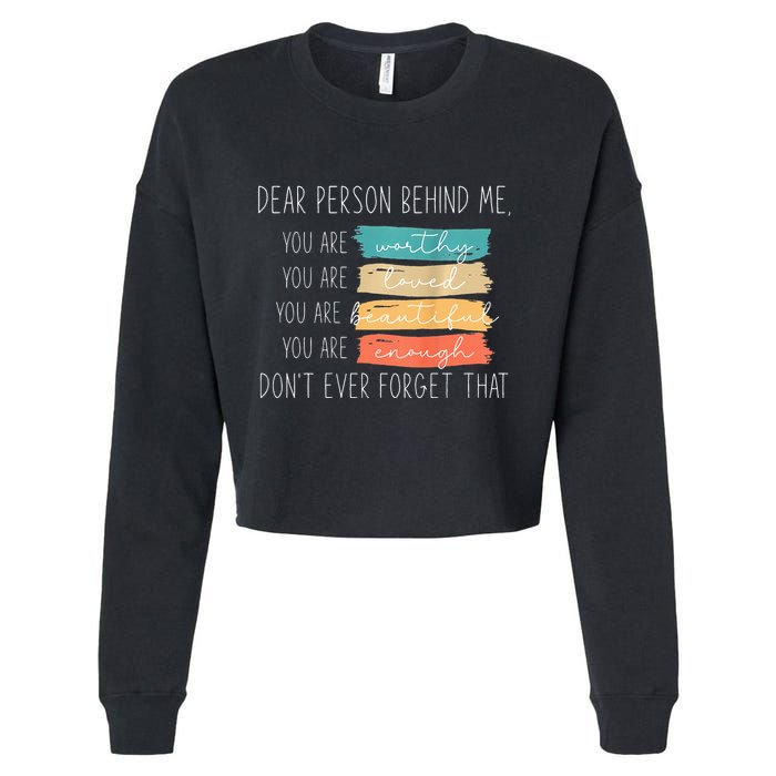 To The Person Behind Me You Are Amazing Beautiful And Enough Cropped Pullover Crew