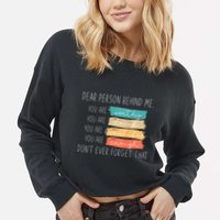 To The Person Behind Me You Are Amazing Beautiful And Enough Cropped Pullover Crew