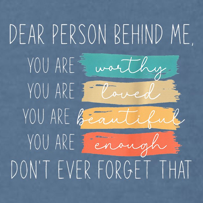 To The Person Behind Me You Are Amazing Beautiful And Enough Garment-Dyed Sweatshirt