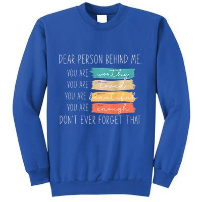 To The Person Behind Me You Are Amazing Beautiful And Enough Sweatshirt