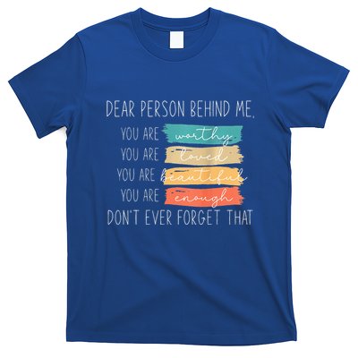 To The Person Behind Me You Are Amazing Beautiful And Enough T-Shirt