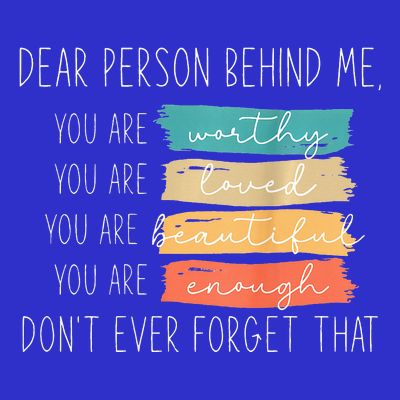 To The Person Behind Me You Are Amazing Beautiful And Enough T-Shirt