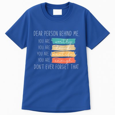 To The Person Behind Me You Are Amazing Beautiful And Enough Tall T-Shirt
