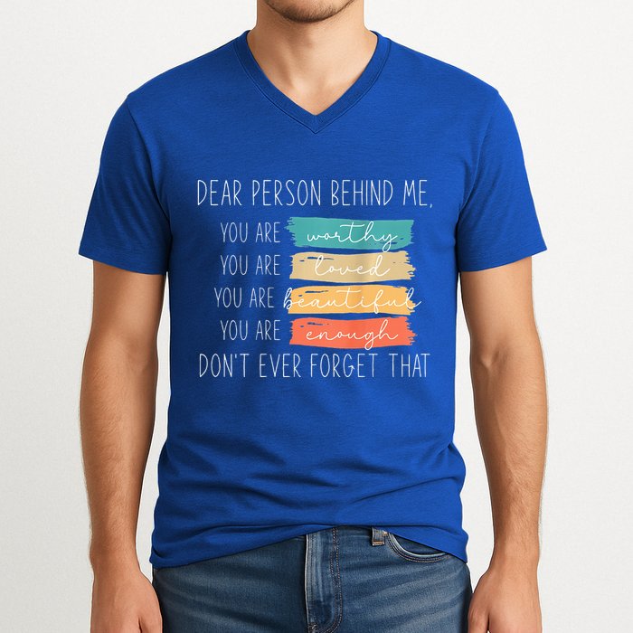 To The Person Behind Me You Are Amazing Beautiful And Enough V-Neck T-Shirt