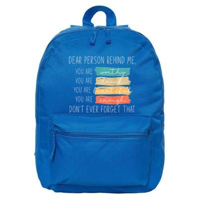 To The Person Behind Me You Are Amazing Beautiful And Enough 16 in Basic Backpack