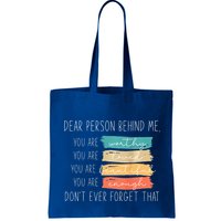 To The Person Behind Me You Are Amazing Beautiful And Enough Bag