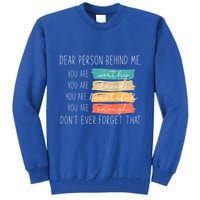 To The Person Behind Me You Are Amazing Beautiful And Enough Tall Sweatshirt
