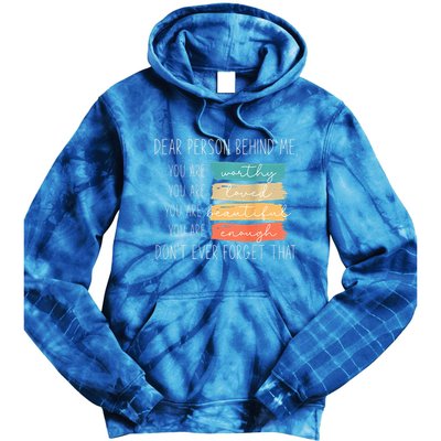 To The Person Behind Me You Are Amazing Beautiful And Enough Tie Dye Hoodie