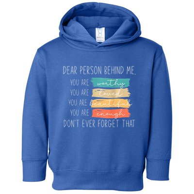 To The Person Behind Me You Are Amazing Beautiful And Enough Toddler Hoodie