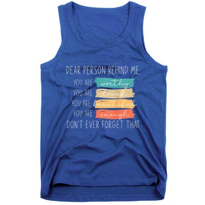 To The Person Behind Me You Are Amazing Beautiful And Enough Tank Top