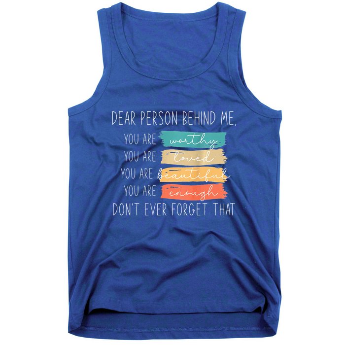 To The Person Behind Me You Are Amazing Beautiful And Enough Tank Top