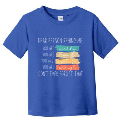 To The Person Behind Me You Are Amazing Beautiful And Enough Toddler T-Shirt