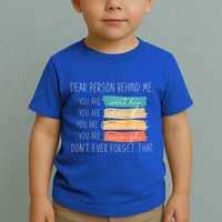 To The Person Behind Me You Are Amazing Beautiful And Enough Toddler T-Shirt