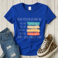 To The Person Behind Me You Are Amazing Beautiful And Enough Womens T-Shirt