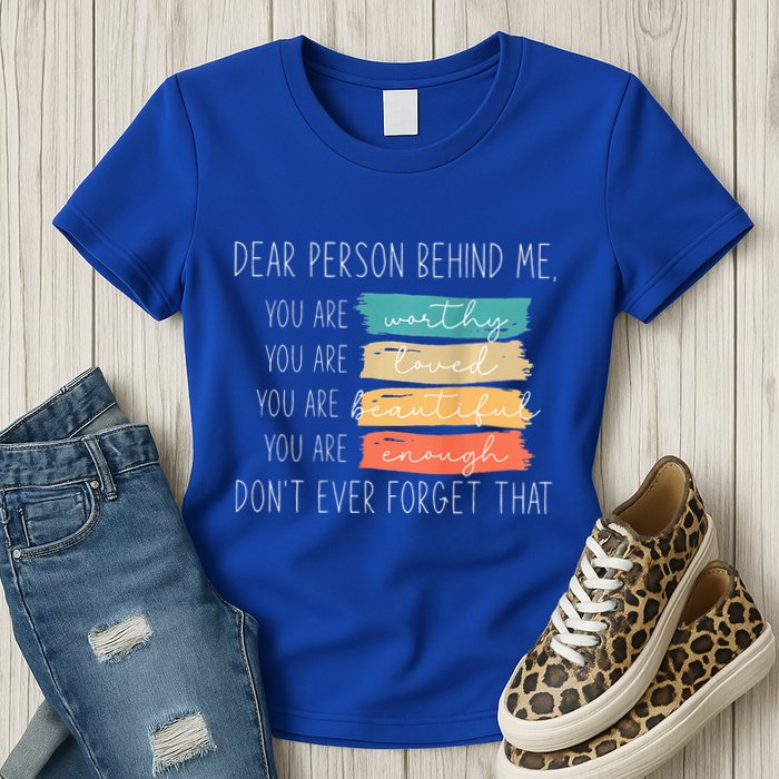 To The Person Behind Me You Are Amazing Beautiful And Enough Womens T-Shirt
