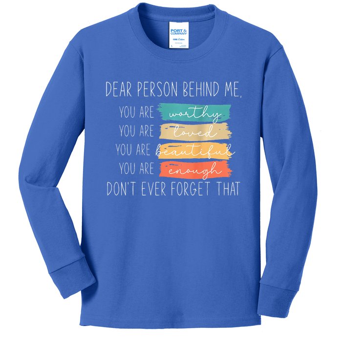 To The Person Behind Me You Are Amazing Beautiful And Enough Kids Long Sleeve Shirt