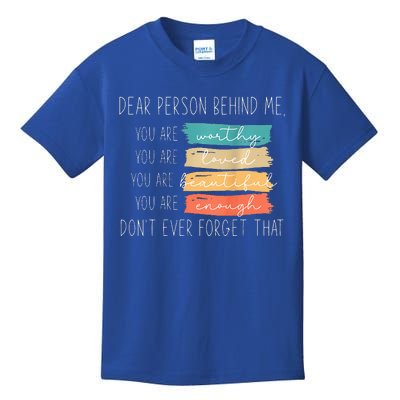 To The Person Behind Me You Are Amazing Beautiful And Enough Kids T-Shirt