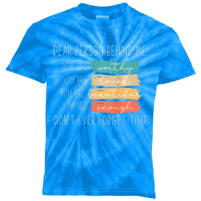 To The Person Behind Me You Are Amazing Beautiful And Enough Kids Tie-Dye T-Shirt