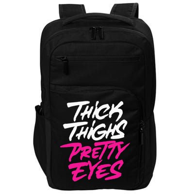 Thick Thighs Pretty Eyes Gift Plus Size Funny Impact Tech Backpack