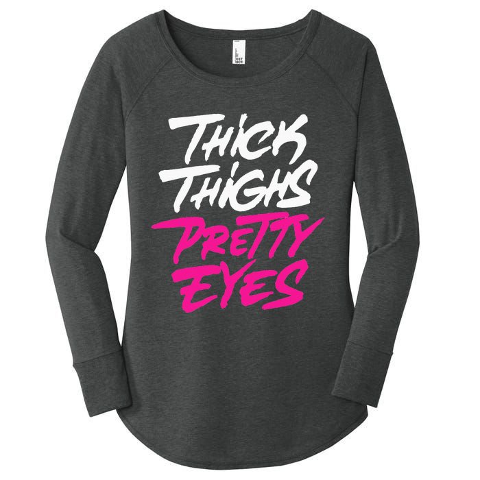 Thick Thighs Pretty Eyes Gift Plus Size Funny Women's Perfect Tri Tunic Long Sleeve Shirt