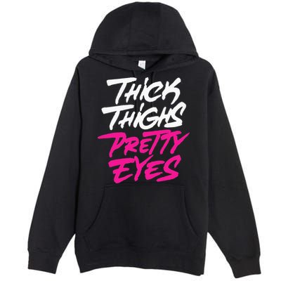 Thick Thighs Pretty Eyes Gift Plus Size Funny Premium Pullover Hoodie