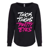 Thick Thighs Pretty Eyes Gift Plus Size Funny Womens California Wash Sweatshirt