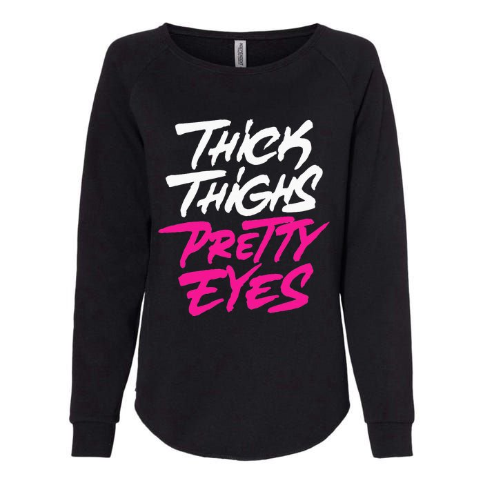 Thick Thighs Pretty Eyes Gift Plus Size Funny Womens California Wash Sweatshirt