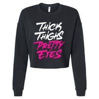 Thick Thighs Pretty Eyes Gift Plus Size Funny Cropped Pullover Crew