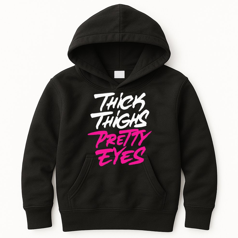 Thick Thighs Pretty Eyes Gift Plus Size Funny Kids Hoodie