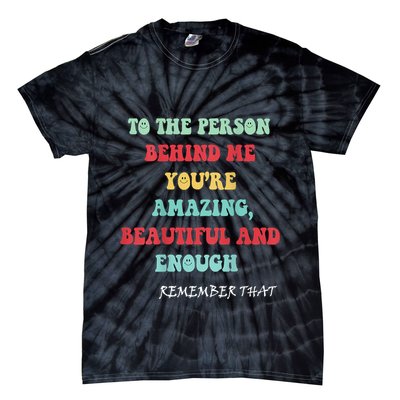 To The Person Behind Me Tie-Dye T-Shirt