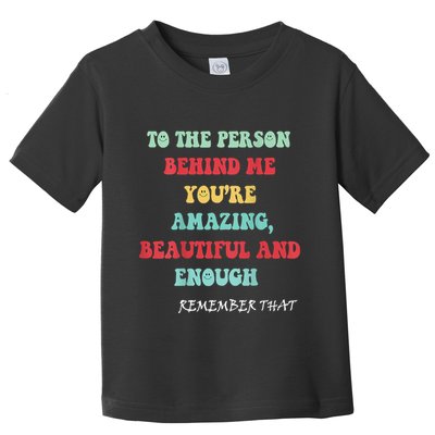 To The Person Behind Me Toddler T-Shirt