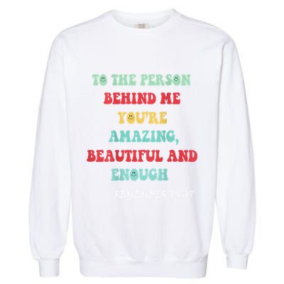 To The Person Behind Me Garment-Dyed Sweatshirt