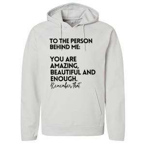 To The Person Behind Me You Are Amazing Beautiful And Enough Performance Fleece Hoodie