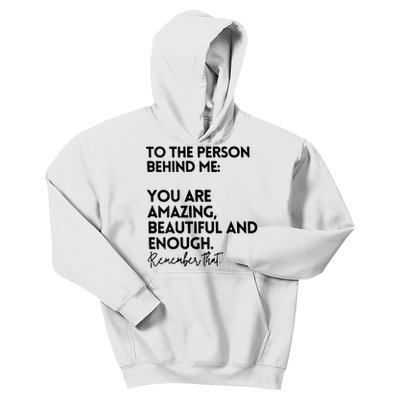 To The Person Behind Me You Are Amazing Beautiful And Enough Kids Hoodie