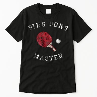 Table Tennis Ping Pong Master Funny Quote Graphic Print Tall T-Shirt