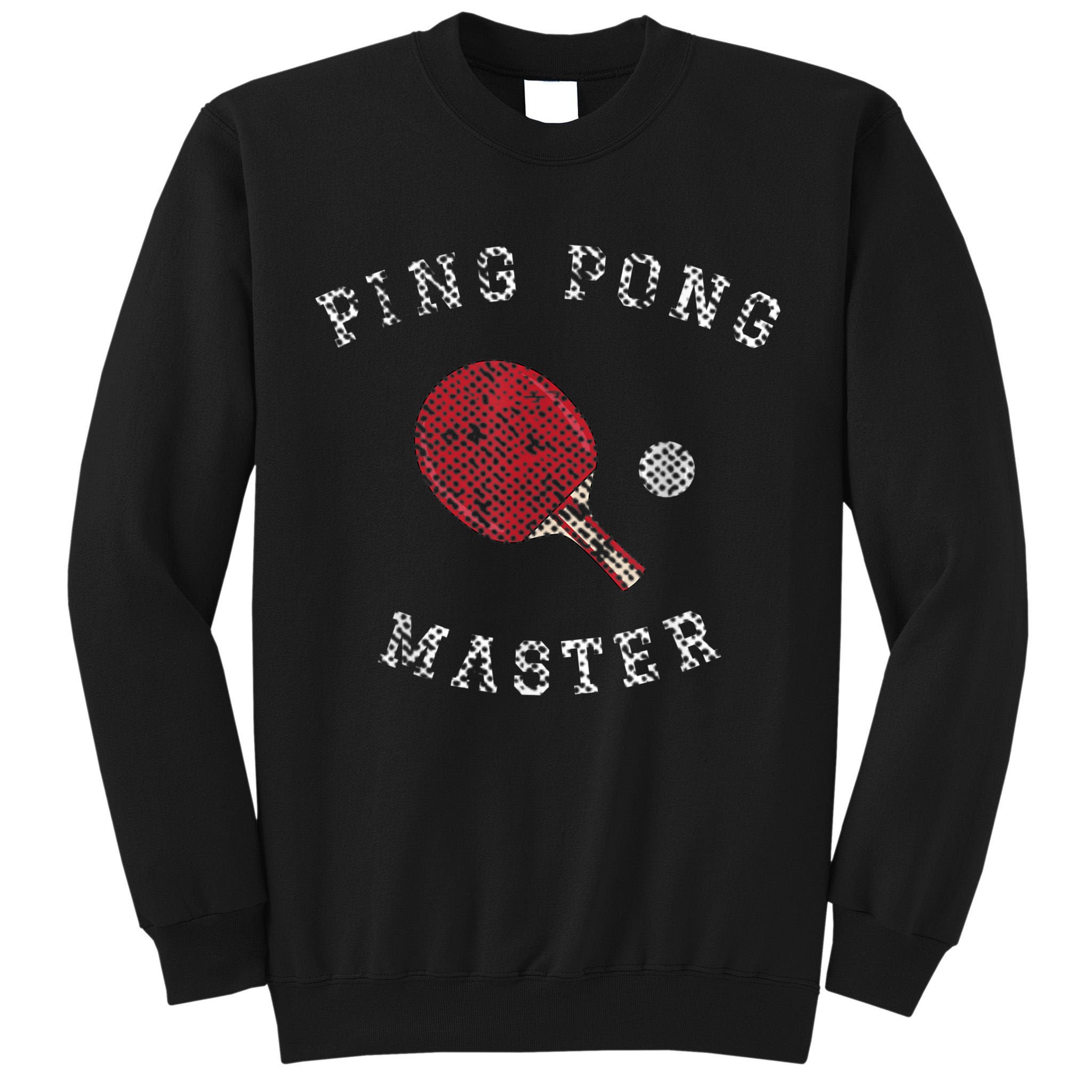 Table Tennis Ping Pong Master Funny Quote Graphic Print Tall Sweatshirt