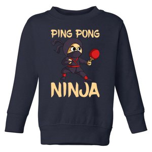 Table Tennis Ping Pong Ninja Lover Toddler Sweatshirt