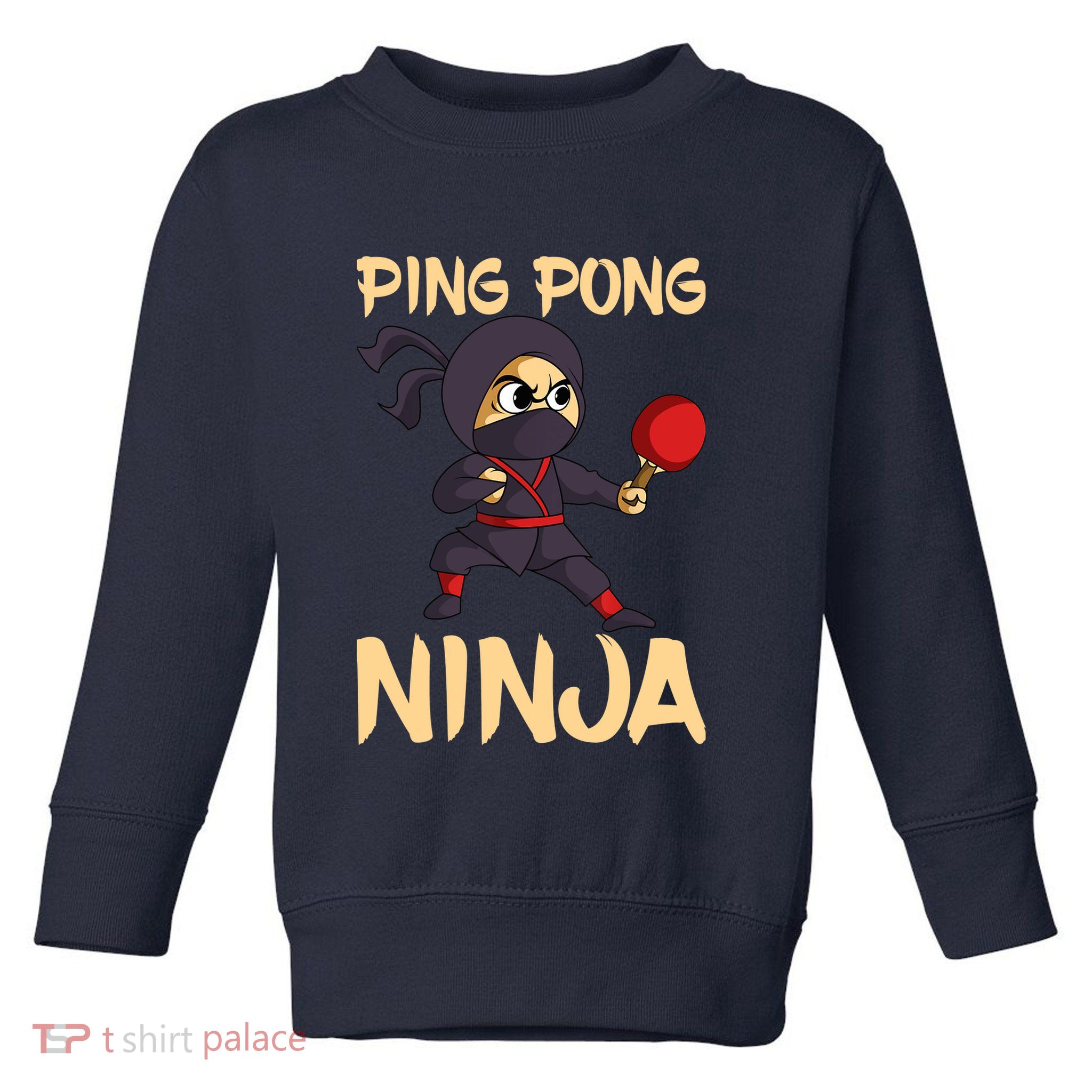 Table Tennis Ping Pong Ninja Lover Toddler Sweatshirt