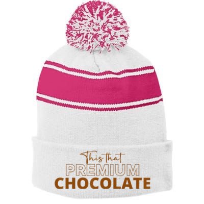 This That Premium Chocolate Funny Chocolate Lovers Stripe Pom Pom Beanie