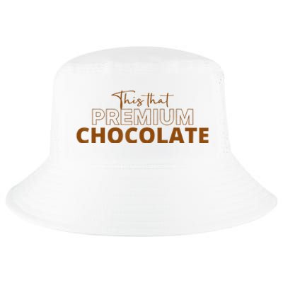 This That Premium Chocolate Funny Chocolate Lovers Cool Comfort Performance Bucket Hat