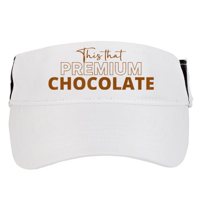 This That Premium Chocolate Funny Chocolate Lovers Adult Drive Performance Visor