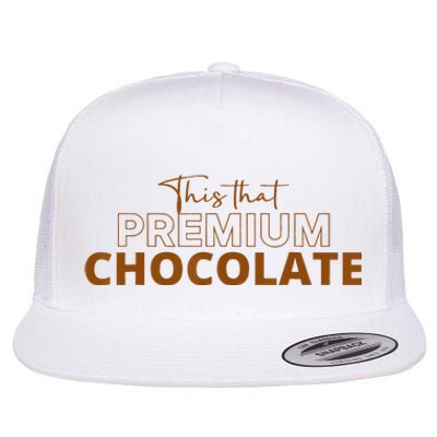 This That Premium Chocolate Funny Chocolate Lovers Flat Bill Trucker Hat